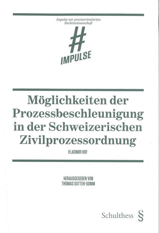 Möglichkeiten der Prozessbeschleunigung in der Schweizerischen Zivilprozessordnung