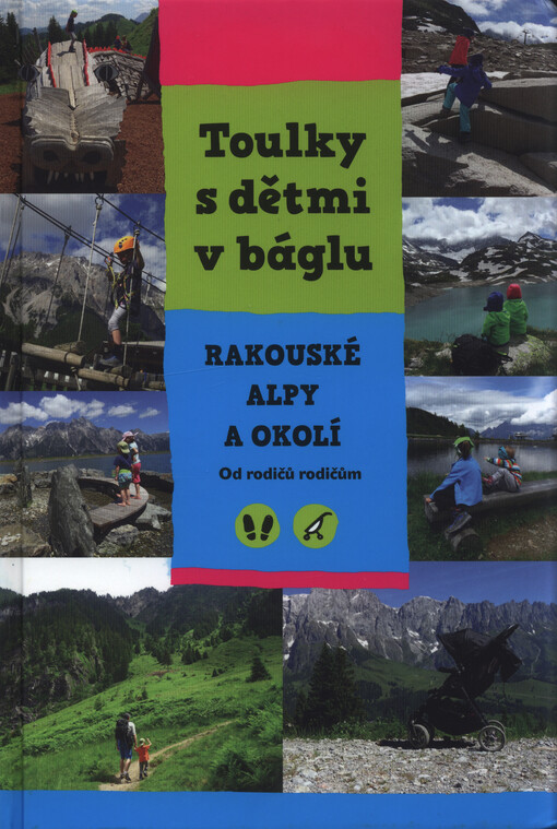 Toulky s dětmi v báglu. Rakouské Alpy a okolí : od rodičů rodičům