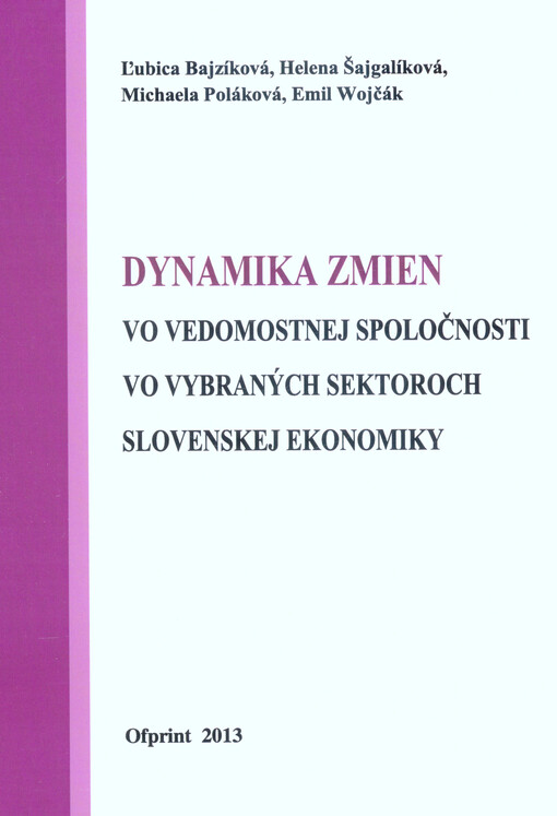 Dynamika zmien vo vedomostnej spoločnosti vo vybraných sektoroch slovenskej ekonomiky : (projekt VEGA: Dynamika zmien vo vedomostnej spoločnosti vo vybraných sektoroch slovenskej ekonomiky, registračné číslo projektu: 1/0627/11)