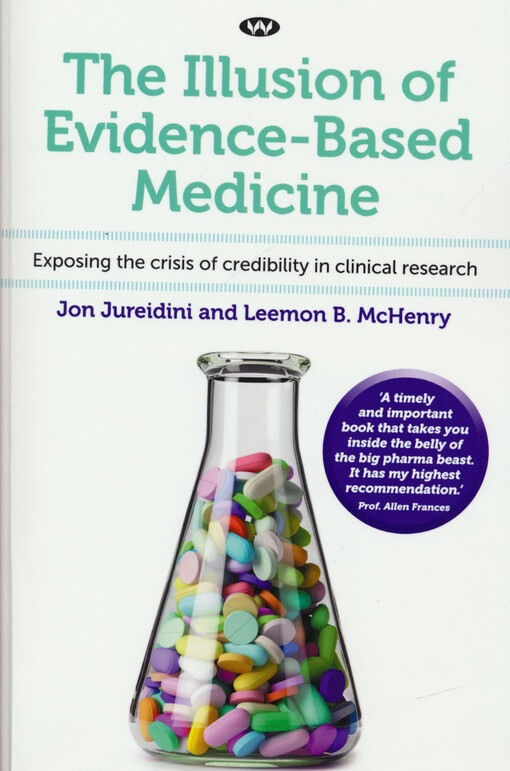 The illusion of evidence-based medicine : exposing the crisis of credibility in clinical research