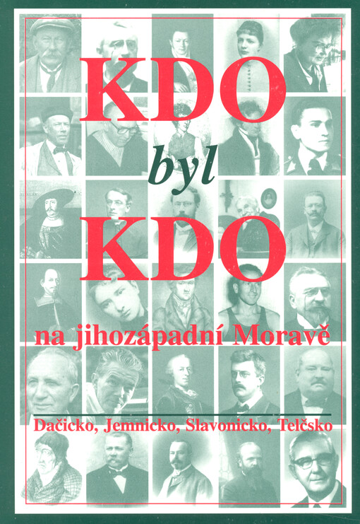 Kdo byl kdo na jihozápadní Moravě : Dačicko, Jemnicko, Slavonicko, Telčsko