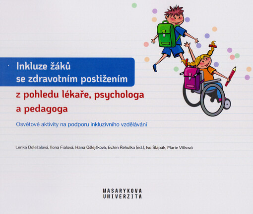 Inkluze žáků se zdravotním postižením z pohledu lékaře, psychologa a pedagoga : osvětové aktivity na podporu inkluzivního vzdělávání