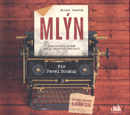 Mlýn : fascinující příběh podle skutečné události : dva bratři, jeden mlýn a jeden slib
