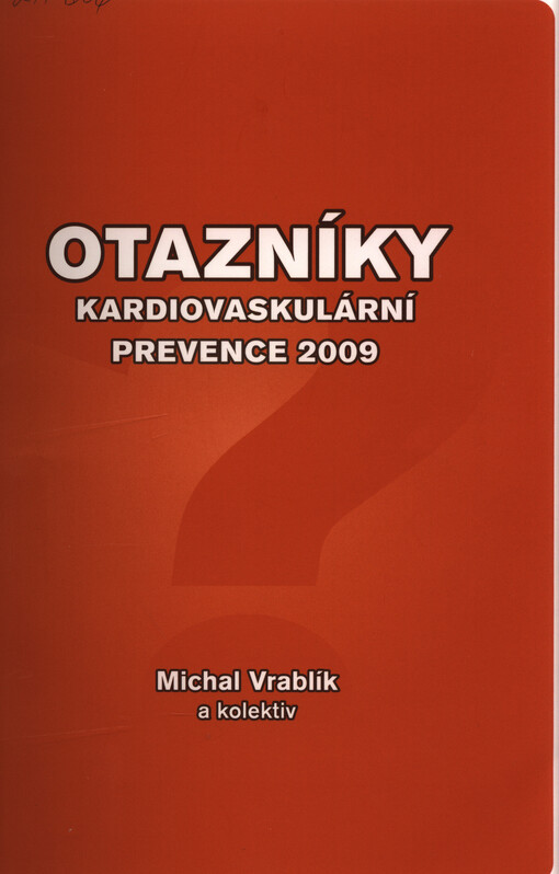 Otazníky kardiovaskulární prevence 2009: [od doporučení přes novinky z klinického výzkumu po každodenní praxi]