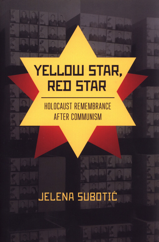Yellow star, red star : holocaust remembrance after communism