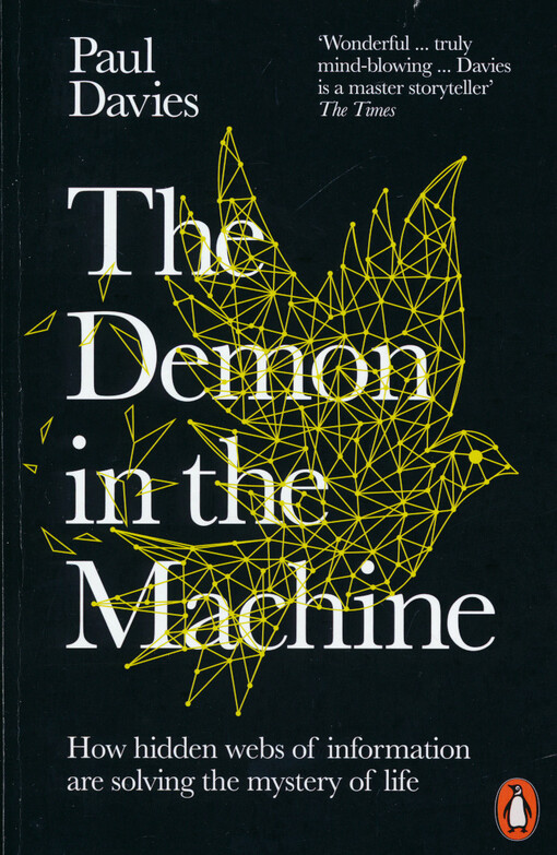 The demon in the machine : how hidden webs of information are solving the mystery of life