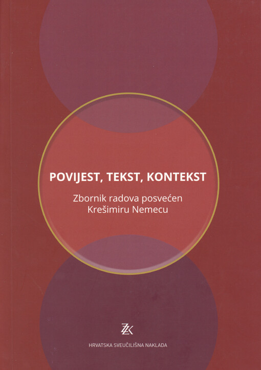Povijest, tekst, kontekst : zbornik radova posvećen Krešimiru Nemecu