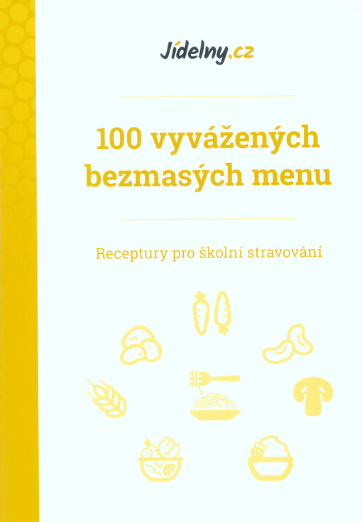 100 vyvážených bezmasých menu : receptury pro školní stravování