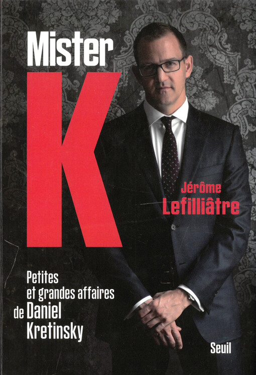 Mister K. : petites et grandes affaires de Daniel Kretinsky