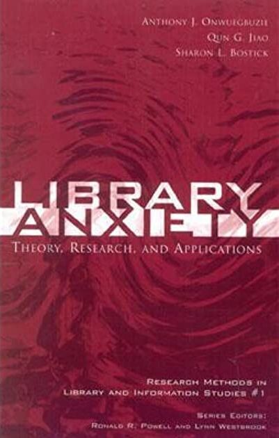 Library anxiety : theory, research, and applications