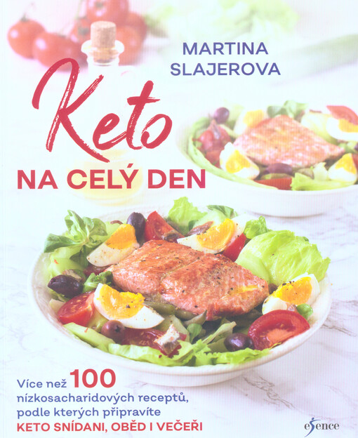 Keto na celý den : více než 100 nízkosacharidových receptů, podle kterých připravíte keto snídani, oběd i večeři