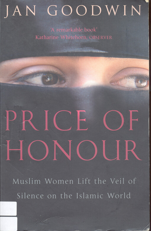 Price of honour : muslim women life the veil of silence on the Islamic world