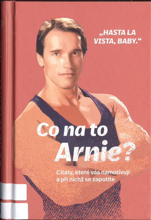 Co na to Arnie? : citáty, které vás namotivují a při nichž se zapotíte