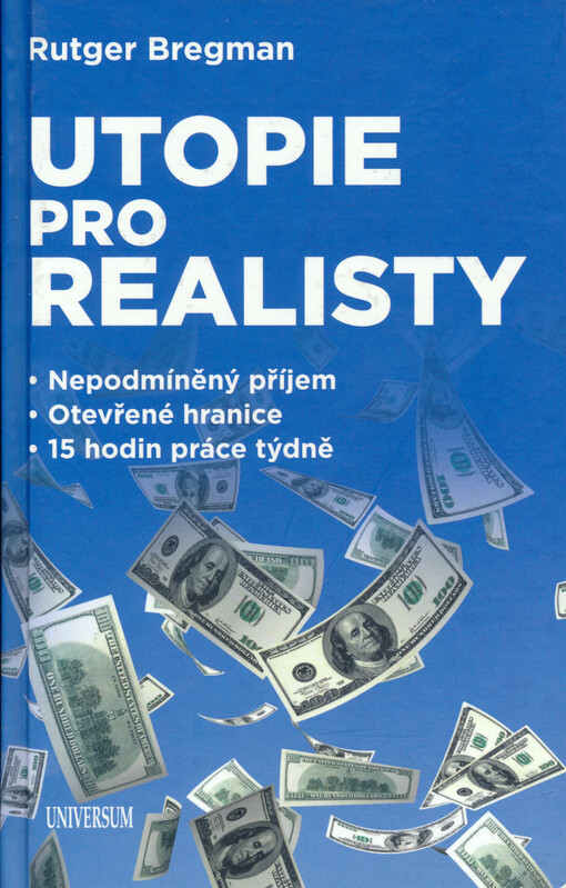 Utopie pro realisty : nepodmíněný příjem, otevřené hranice, 15 hodin práce týdně
