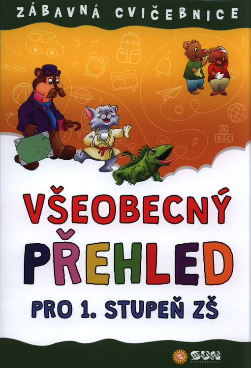 Všeobecný přehled pro 1. stupeň základní školy : domácí pracovní sešit : zábavné procvičování