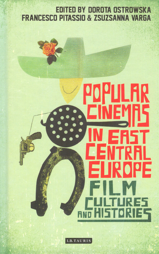 Popular cinemas in East Central Europe : film cultures and histories