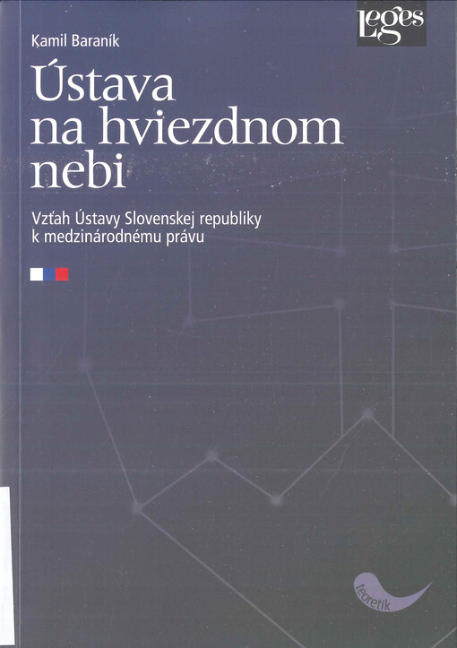 Ústava na hviezdnom nebi : vzťah Ústavy Slovenskej republiky k medzinárodnému právu