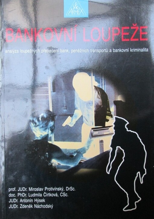 Bankovní loupeže : (přepadení bank, peněžních transportů a kriminalita v bankovnictví)