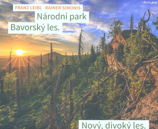 Národní park Bavorský les : nový, divoký les