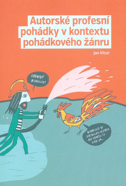 Autorské profesní pohádky v kontextu pohádkového žánru : jak nás policejní, hasičské a záchranářské pohádky učí pomáhat