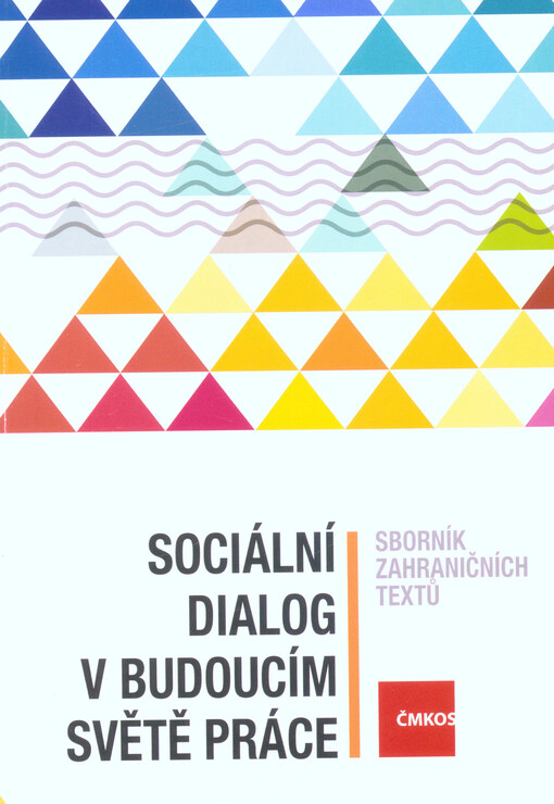 Sociální dialog v budoucím světě práce : nevzdávejte se! : odbory a kolektivní hlas v budoucím světě práce
