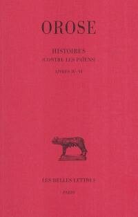 Histoires : (contre les païens). Tome II, Livres IV-VI