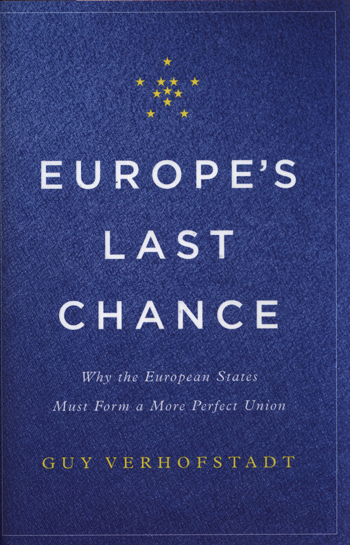 Europe's last chance : why the European states must form a more perfect union