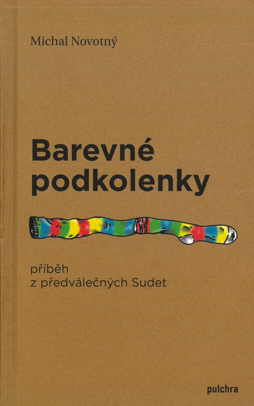 Barevné podkolenky : příběh z předválečných Sudet