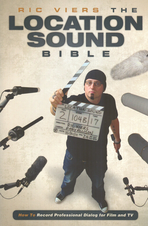 The location sound bible : how to record professional dialog for film and TV