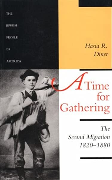 A Time for Gathering: The Second Migration, 1820-1880 (The Jewish People in America) (Volume 2)