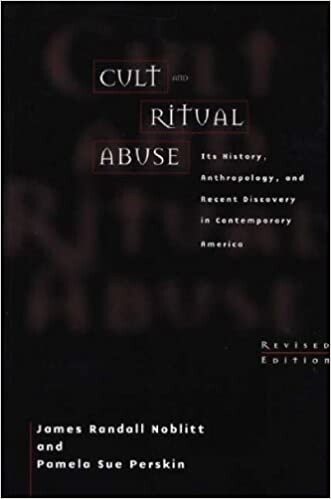 Cult and Ritual Abuse: Its History, Anthropology, and Recent Discovery in Contemporary America<br> Revised Edition