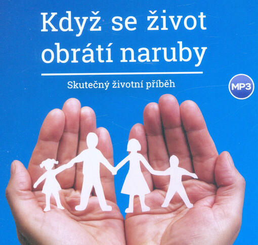 Když se život obrátí naruby : skutečný životní příběh