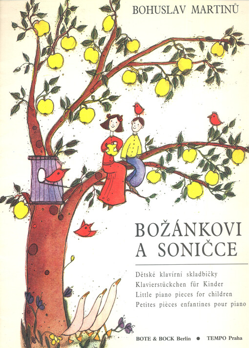 Božánkovi a Soničce dětské klavírní skladbičky : Polička 1932 = Božánkovi a Soničce : Klavierstückchen für Kinder = Božánkovi a Soničce : little piano pieces for children = Božánkovi a Soničce : petites pieces enfantines pour piano