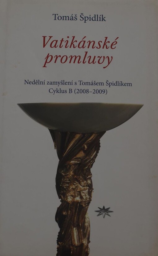 Vatikánské promluvy: nedělní zamyšlení s Tomášem Špidlíkem : cyklus B (2008-2009)