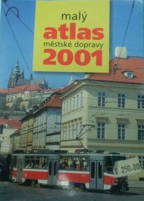 Malý atlas městské dopravy 2001 : provozní elektrická vozidla městské hromadné dopravy, provoz jednotlivých dopravních podniků s elektrickou trakcí v České republice a na Slovensku, muzea MHD, statistika vozidel MHD