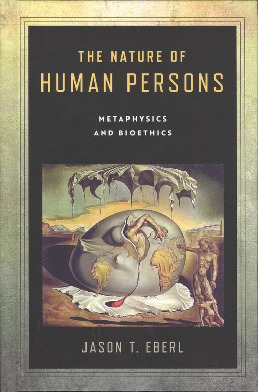 The nature of human persons : metaphysics and bioethics