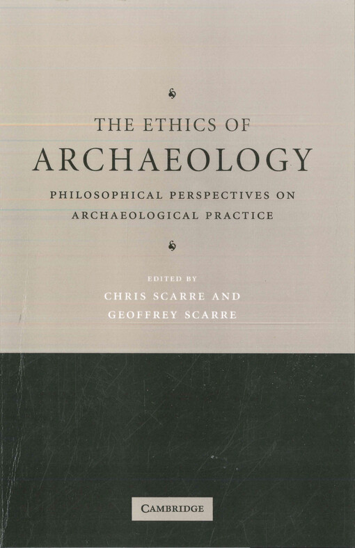 The ethics of archaeology : philosophical perspectives on archaeological practice