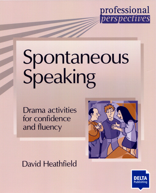 Spontaneous speaking : drama activities for confidence and fluency
