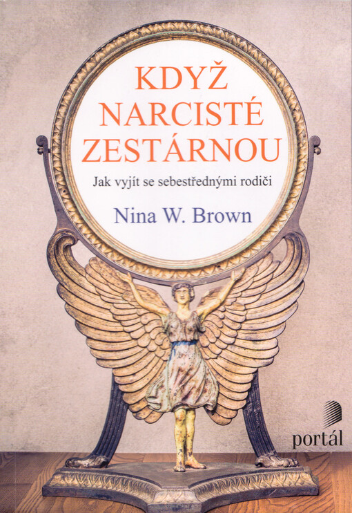 Když narcisté zestárnou : jak vyjít se sebestřednými rodiči