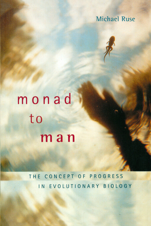 Monad to man : the concept of progress in evolutionary biology