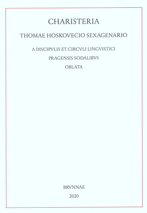 Charisteria Thomae Hoskovecio sexagenario: a discipulis et Circuli linguistici Pragensis sodalibus oblata
