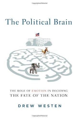 The political brain : the role of emotion in deciding the fate of the nation
