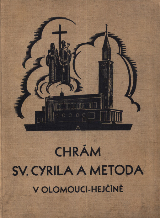 Chrám sv. Cyrila a Metoda v Olomouci-Hejčíně: památník vydaný u příležitosti slavnostního posvěcení nového farního kostela v Olomouci-Hejčíně