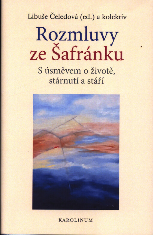Rozmluvy ze Šafránku : s úsměvem o životě, stárnutí a stáří