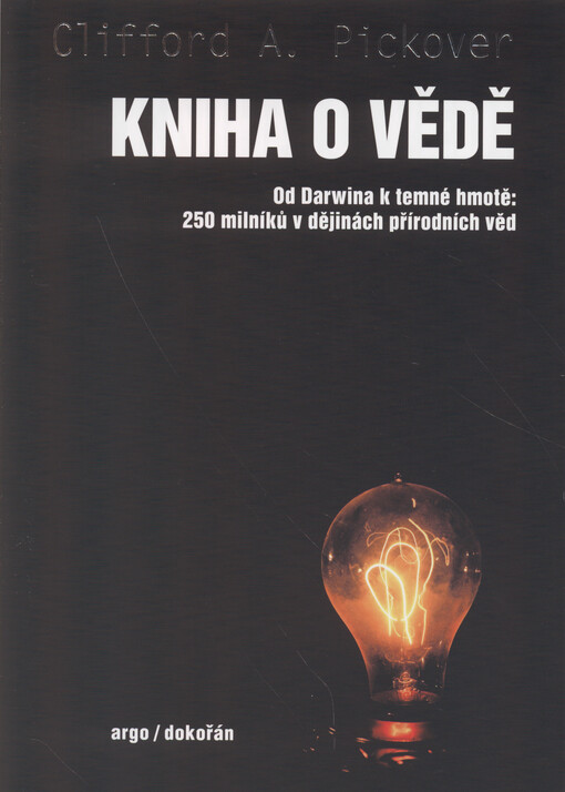 Kniha o vědě : od Darwina k temné hmotě: 250 milníků v dějinách přírodních věd