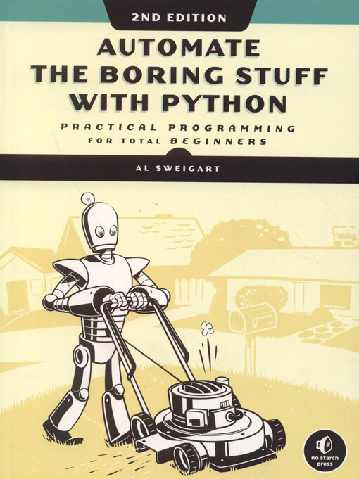 Automate the boring stuff with Python : practical programming for total beginners
