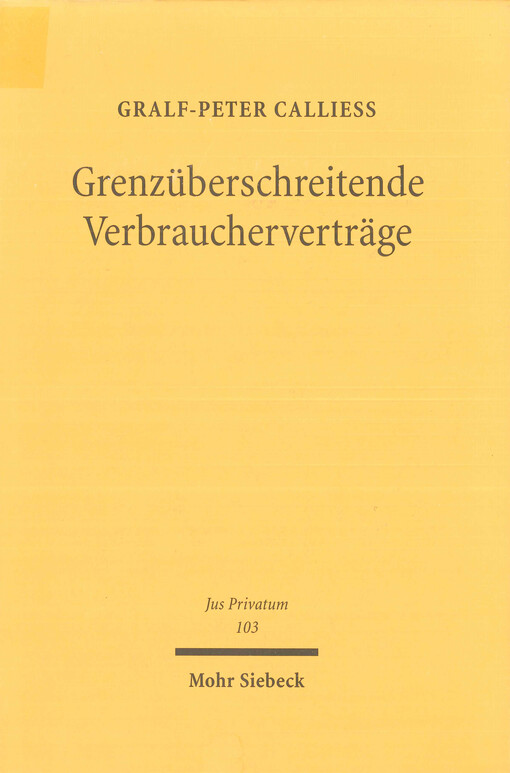 Grenzüberschreitende Verbraucherverträge : Rechtssicherheit und Gerechtigkeit auf dem elektronischen Weltmarktplatz