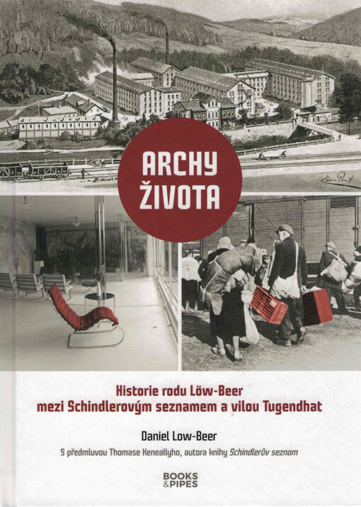 Archy života : historie rodu Löw-Beer mezi Schindlerovým seznamem a vilou Tugendhat