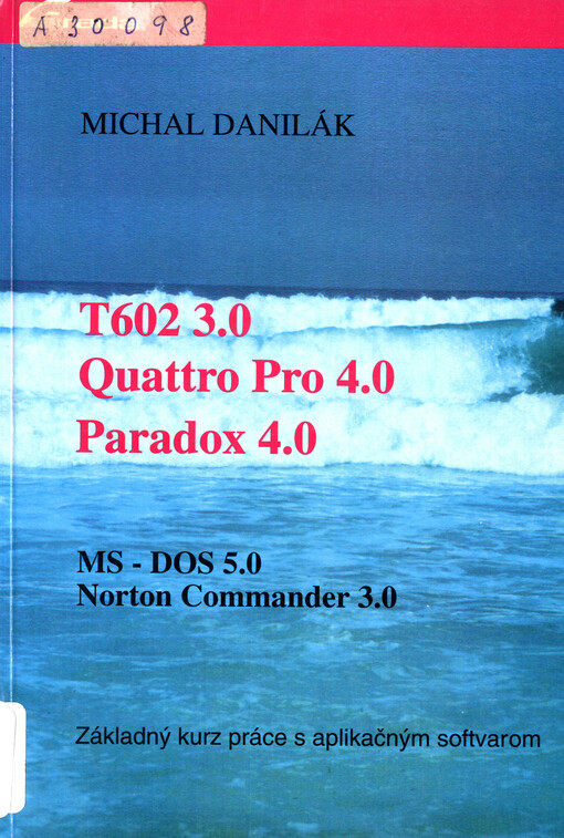 T602 3.0, Quattro Pro 4.0, Paradox 4.0 : Základný kurz práce s aplikačným softwarom