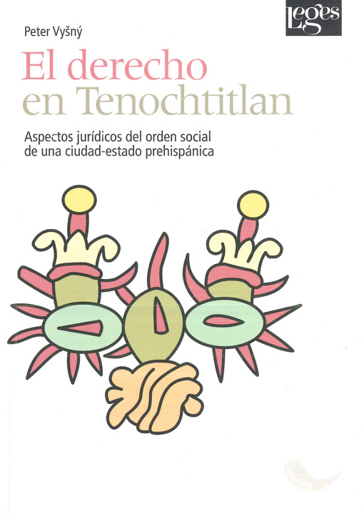 El derecho en Tenochtitlan : aspectos jurídicos del orden social de una ciudad-estado prehispánica